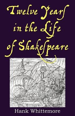 Twelve Years in the Life of Shakespeare by Boyle, William E.