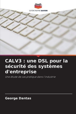 Calv3: une DSL pour la sécurité des systèmes d'entreprise by Dantas, George