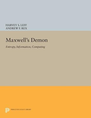 Maxwell's Demon: Entropy, Information, Computing by Leff, Harvey S.