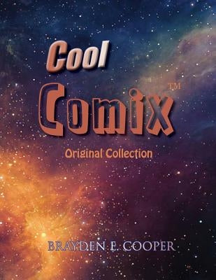 Cool Comix: Original Collection by Cooper, Brayden E.