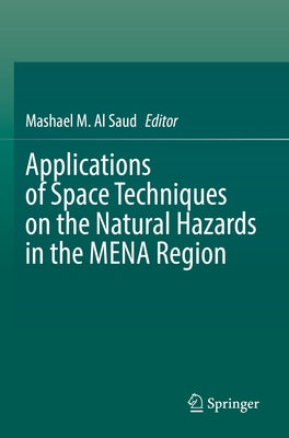 Applications of Space Techniques on the Natural Hazards in the Mena Region by Al Saud, Mashael M.