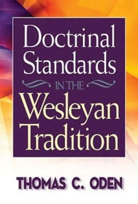 Doctrinal Standards in the Wesleyan Tradition by Oden, Thomas C.