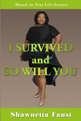 I Survived And So Will You! by Faust, Shawnetta S.