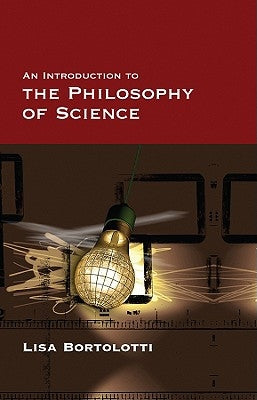 An Introduction to the Philosophy of Science by Bortolotti, Lisa