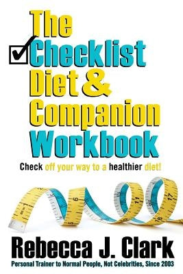 The Checklist Diet Companion Workbook by Clark, Rebecca J.
