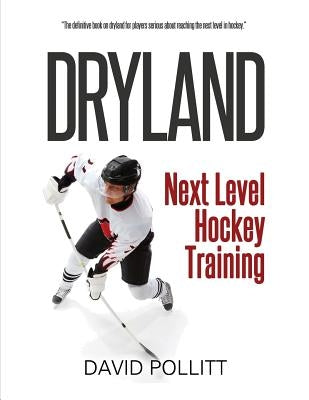 Dryland: Next Level Hockey Training by Pollitt, David