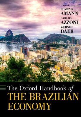 The Oxford Handbook of the Brazilian Economy by Amann, Edmund