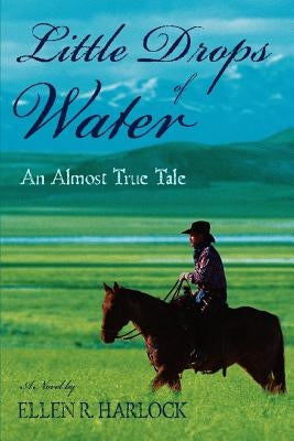 Little Drops of Water: An Almost True Tale by Harlock, Ellen R.