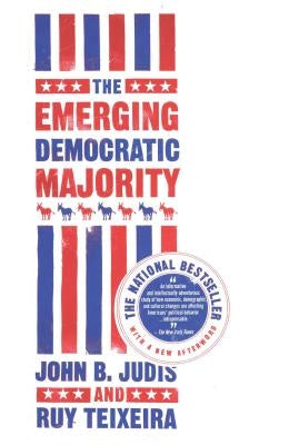 The Emerging Democratic Majority by Judis, John B.