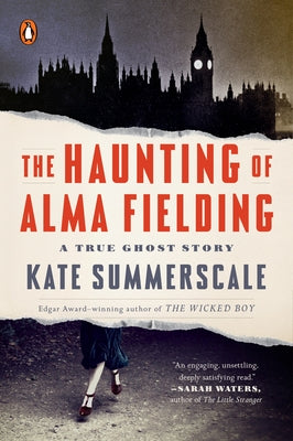The Haunting of Alma Fielding: A True Ghost Story by Summerscale, Kate