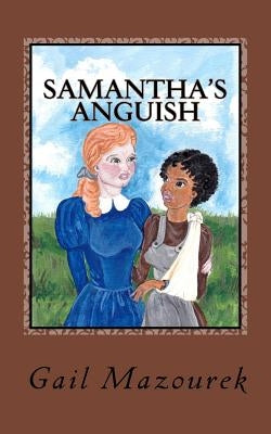 Samantha's Anguish by Mazourek, Gail