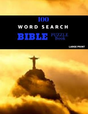 100 Word Search Bible Puzzle Book Large Print: Brain Challenging Bible Puzzles For Hours Of Fun by Puzzles, Ekron
