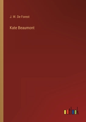 Kate Beaumont by De Forest, J. W.