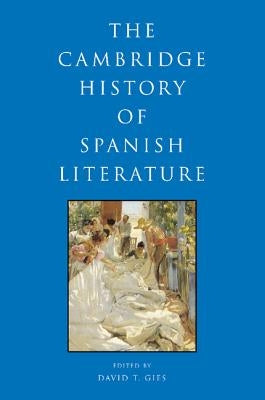 The Cambridge History of Spanish Literature by Gies, David T.