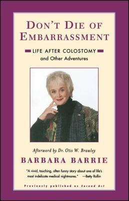 Don't Die of Embarrassment: Life After Colostomy and Other Adventures by Barrie, Barbara