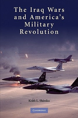 Iraq Wars America Military Revolut by Shimko, Keith L.