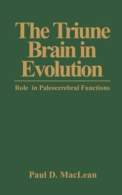 The Triune Brain in Evolution: Role in Paleocerebral Functions by MacLean, P. D.