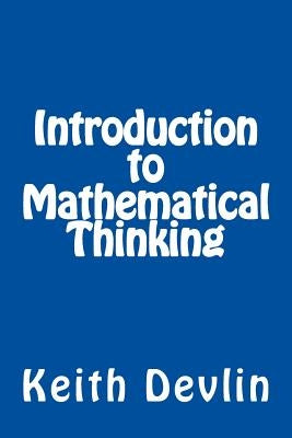 Introduction to Mathematical Thinking by Devlin, Keith
