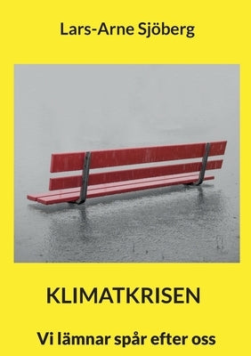 Klimatkrisen: Vi lämnar spår efter oss by Sjöberg, Lars-Arne