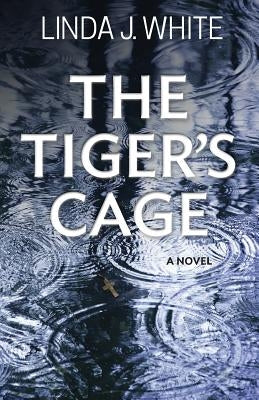 The Tiger's Cage by White, Linda J.