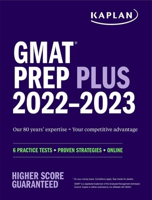 GMAT Prep Plus 2022-2023: 6 Practice Tests + Proven Strategies + Online by Kaplan Test Prep