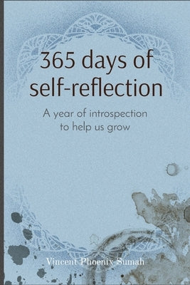 365 days of self-reflection: A year of introspection to help us grow by Sumah, Vincent P.