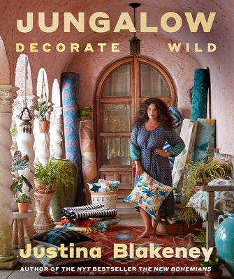 Jungalow: Decorate Wild by Blakeney, Justina