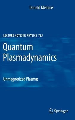 Quantum Plasmadynamics: Unmagnetized Plasmas by Melrose, Donald