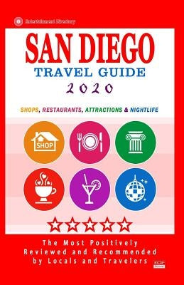 San Diego Travel Guide 2020: Shops, Arts, Entertainment and Good Places to Drink and Eat in San Diego, California (Travel Guide 2020) by Elliott, Howard D.