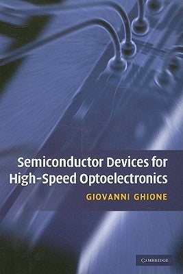 Semiconductor Devices for High-Speed Optoelectronics by Ghione, Giovanni
