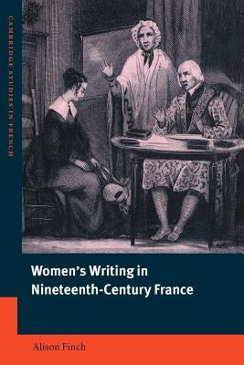 Women's Writing in Nineteenth-Century France by Finch, Alison