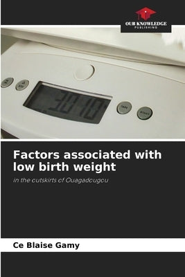 Factors associated with low birth weight by Gamy, Ce Blaise