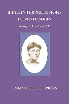 Bible Interpretations Eleventh Series January 7 - March 25, 1894 by Terranova, Michael