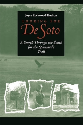Looking for de Soto: A Search Through the South for the Spaniard's Trail by Hudson, Joyce Rockwood