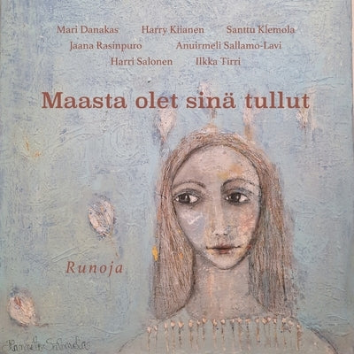 Maasta olet sinä tullut: Runoja by Danakas, Mari