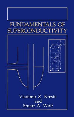 Fundamentals of Superconductivity by Kresin, Vladimir Z.