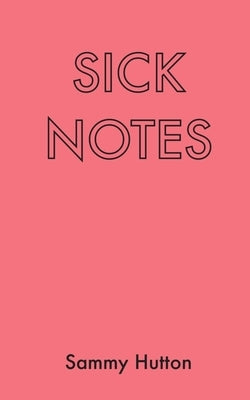Sick Notes by Hutton, Sammy