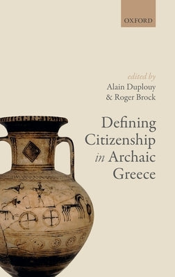 Defining Citizenship in Archaic Greece by Duplouy, Alain