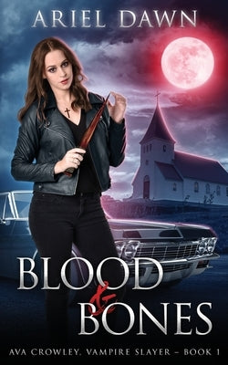 Blood & Bones by Dawn, Ariel