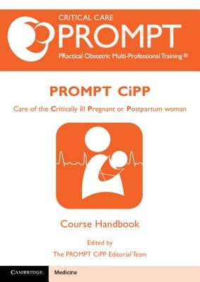 Prompt-Cipp Course Participant's Handbook: Care of the Critically Ill Pregnant or Postpartum Woman by The Prompt-Cipp Editorial Team