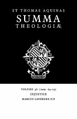 Summa Theologiae: Volume 38, Injustice: 2a2ae. 63-79 by Aquinas, Thomas