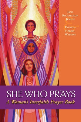 She Who Prays: A Woman's Interfaith Prayer Book by Harris-Watkins, Patricia