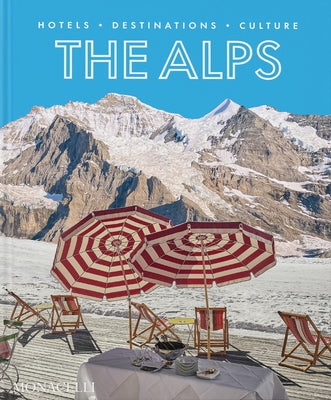 The Alps: Hotels, Destinations, Culture by Schoellgen, Sebastian