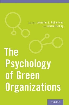 The Psychology of Green Organizations by Robertson, Jennifer L.