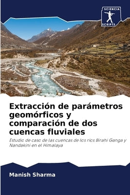 Extracción de parámetros geomórficos y comparación de dos cuencas fluviales by Sharma, Manish