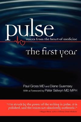 Pulse--voices from the heart of medicine: The First Year by Guernsey, Diane