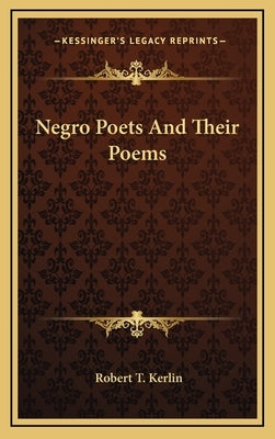 Negro Poets and Their Poems by Kerlin, Robert T.