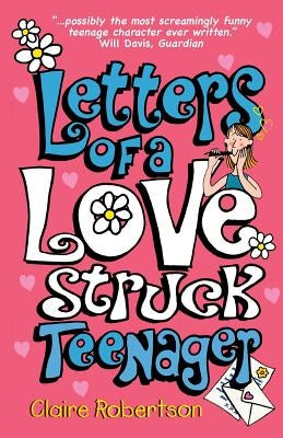 Letters of a Lovestruck Teenager by Robertson, Claire