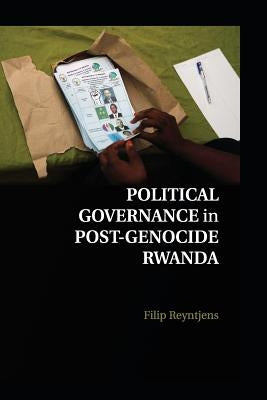 Political Governance in Post-Genocide Rwanda by Reyntjens, Filip