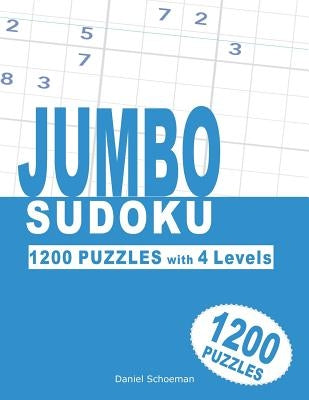 Jumbo Sudoku: 1200 Puzzles with 4 Levels. by Schoeman, Daniel